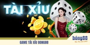 Game Tài xỉu BONG88