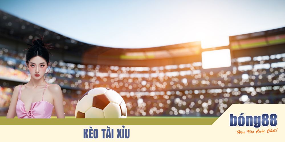 Kèo Tài Xỉu