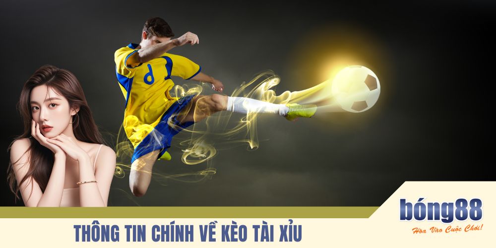 Thông tin chính về kèo tài xỉu