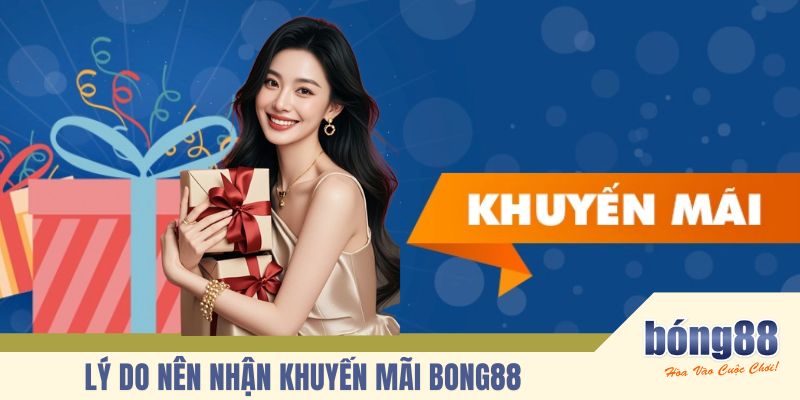 Tại sao nên sử dụng khuyến mại BONG88